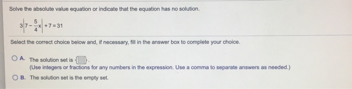 Solved Solve the absolute value equation or indicate that | Chegg.com