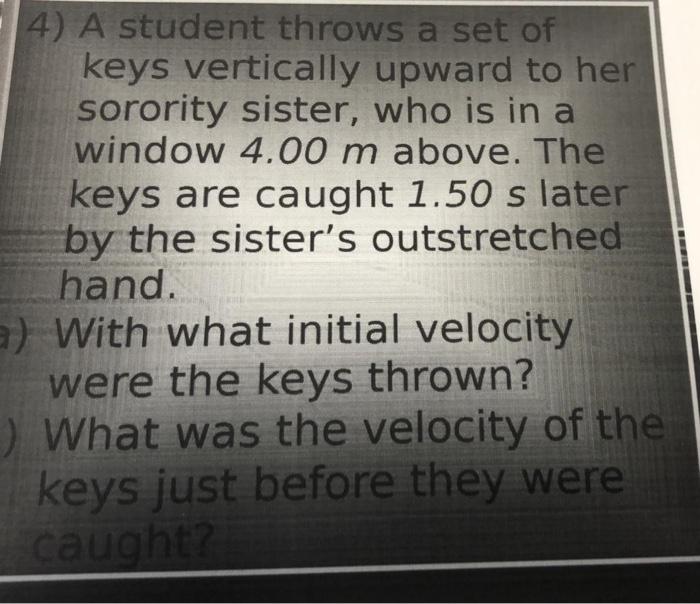 Solved 4) A student throws a set of keys vertically upward