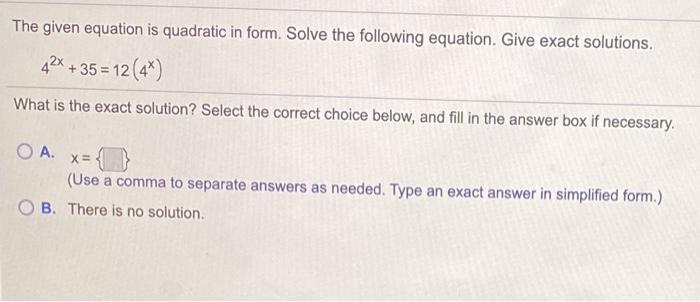 Solved The given equation is quadratic in form. Solve the | Chegg.com