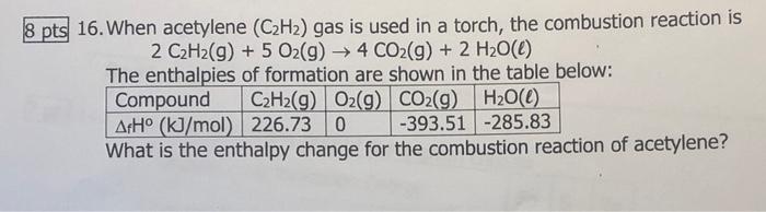 Solved 8 pts 16. When acetylene (C2H2) gas is used in a | Chegg.com
