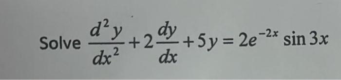 \( \frac{d^{2} y}{d x^{2}}+2 \frac{d y}{d x}+5 y=2 e^{-2 x} \sin 3 x \)