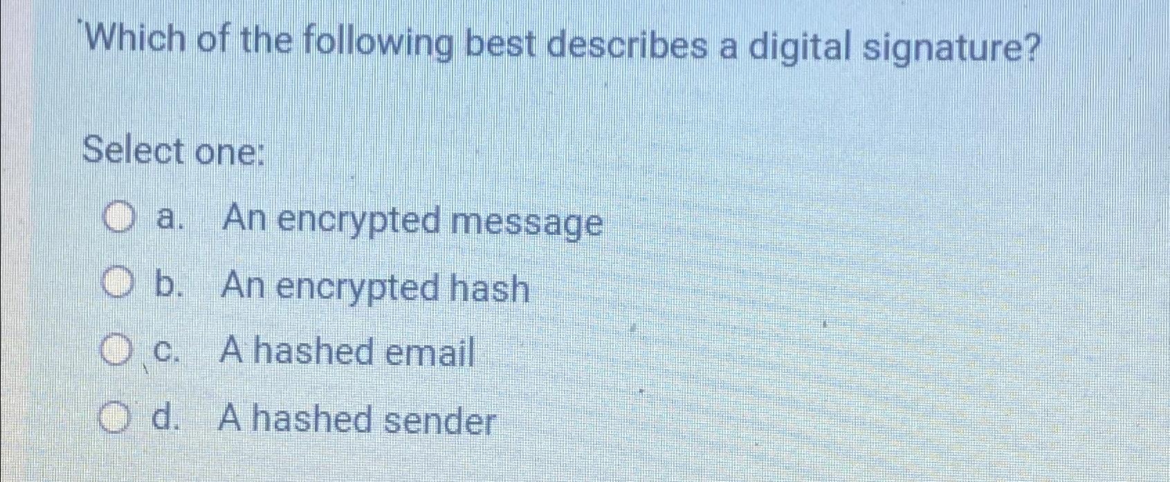 Solved Which of the following best describes a digital | Chegg.com