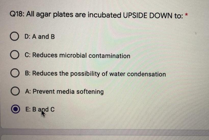 Solved Q18 All agar plates are incubated UPSIDE DOWN to