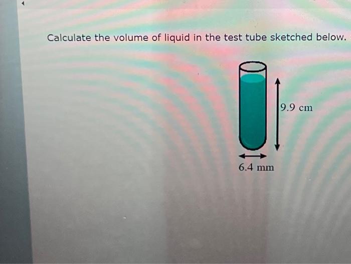 Solved Calculate The Volume Of Liquid In The Test Tube