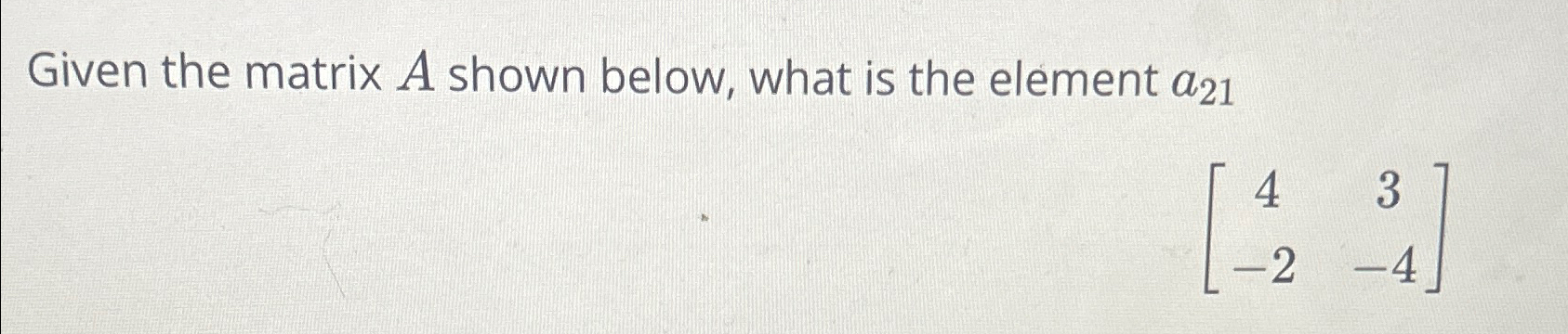 Solved Given the matrix A shown below, what is the element | Chegg.com