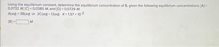 Solved Using the equilibrium constant, determine the | Chegg.com