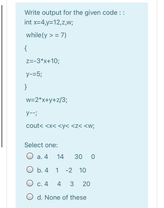 Solved Write Output For The Given Code Int X 4 Y 12 2 W Chegg Com