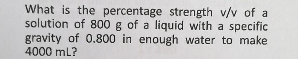 Solved What is the percentage strength v/v of a solution of | Chegg.com