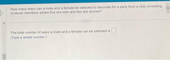 Solved How many ways can a male and a female be selected to | Chegg.com