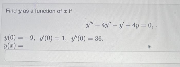 Find \( y \) as a function of \( x \) if \[ y^{\prime \prime \prime}-4 y^{\prime \prime}-y^{\prime}+4 y=0 \] \[ y(0)=-9, \qua