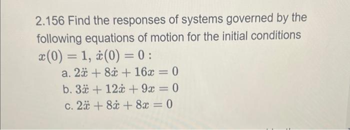 Solved 2.156 Find the responses of systems governed by the | Chegg.com