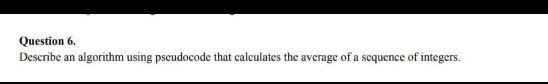 Solved Question 6. Describe an algorithm using pseudocode | Chegg.com
