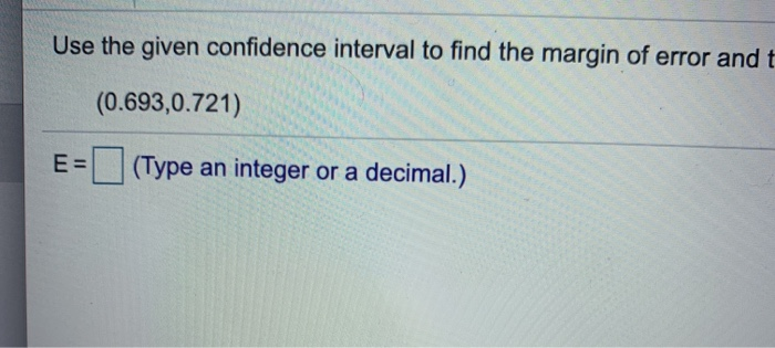 Solved Use the given confidence interval to find the margin | Chegg.com