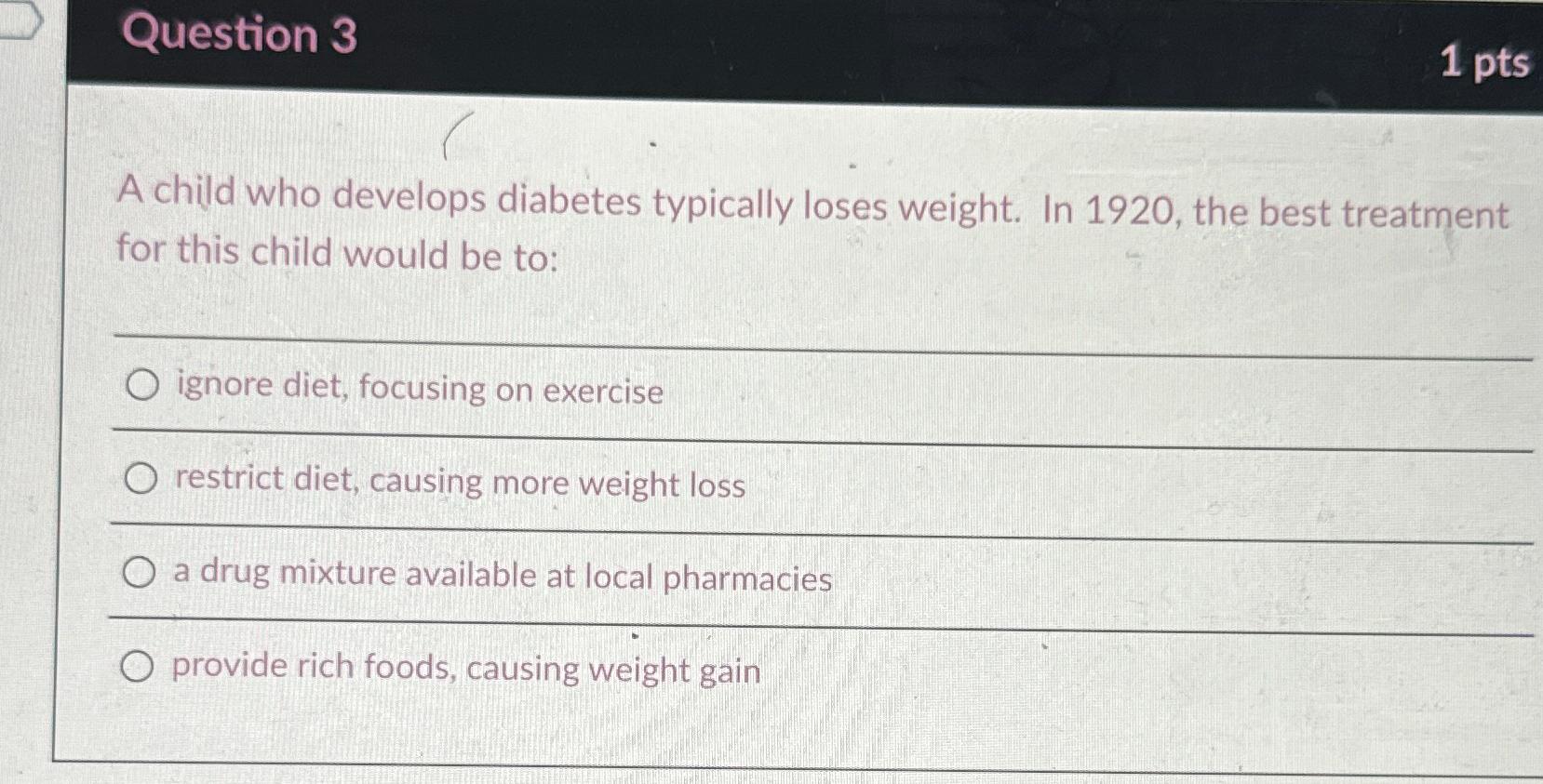 Solved Question 3A child who develops diabetes typically | Chegg.com