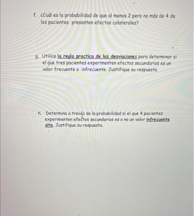 f. ¿Cuál es la probabilidad de que al menos 2 pero no más de 4 de los pacientes presenten efectos colaterales? 9. Utilice la