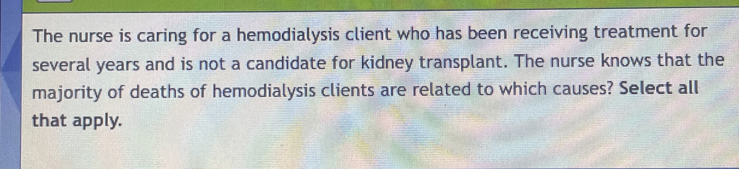Solved The nurse is caring for a hemodialysis client who has | Chegg.com