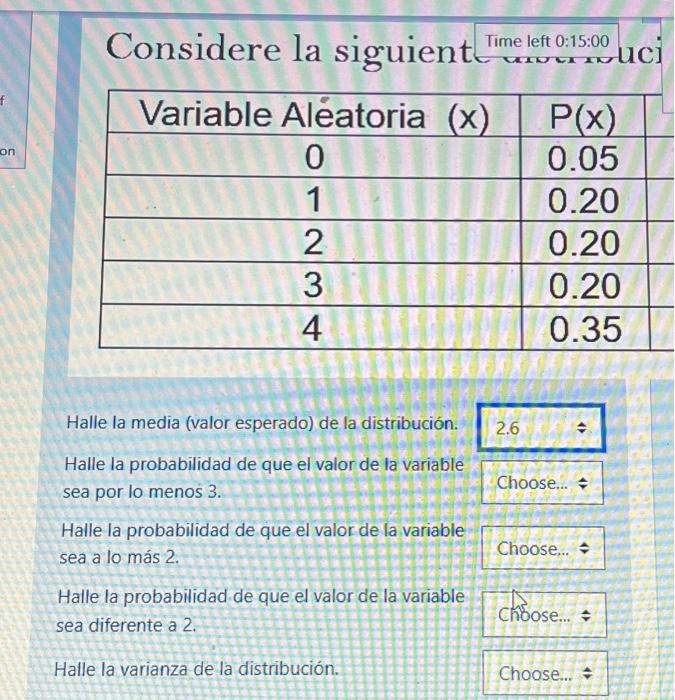 Considere la siguient Time left 0:15:00 uci Halle la media (valor esperado) de la distribución. Halle la probabilidad de que