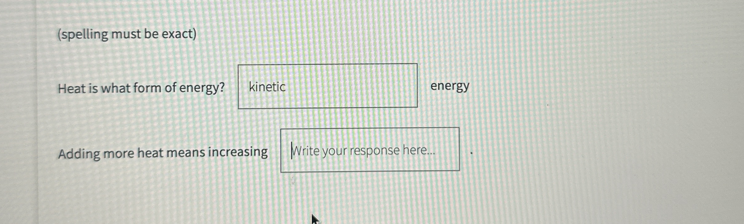 Solved (spelling must be exact)Heat is what form of | Chegg.com