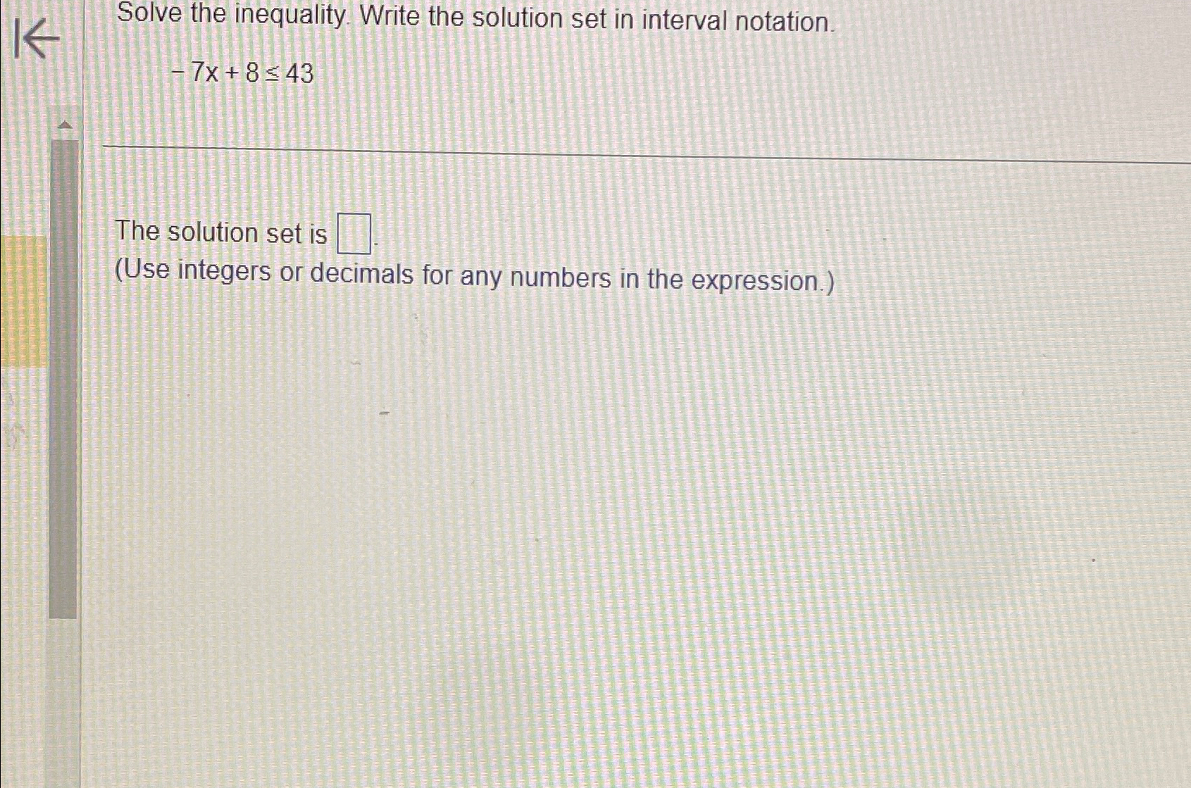 Solved Solve the inequality. Write the solution set in | Chegg.com
