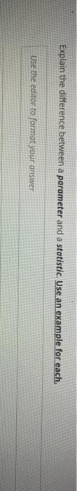 Solved Explain the difference between a parameter and a | Chegg.com