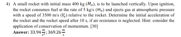 Solved 4) A small rocket with initial mass 400 kg (M), is to | Chegg.com