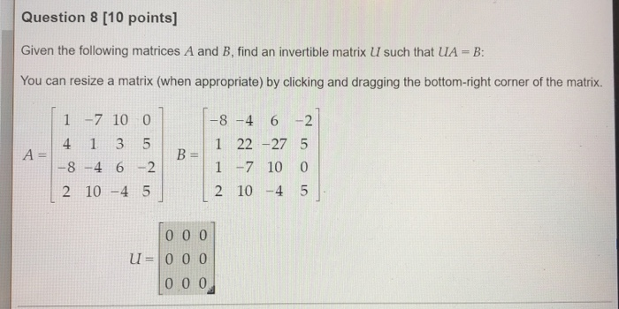 Solved Question 8 (10 points] Given the following matrices A | Chegg.com