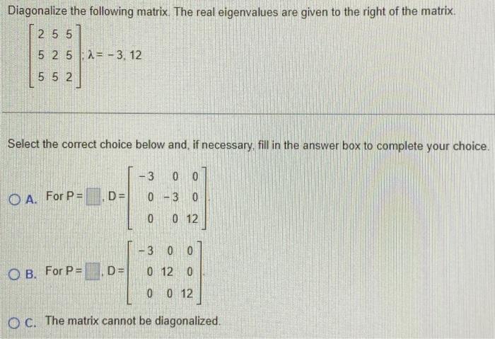 Solved Diagonalize the following matrix. The real | Chegg.com