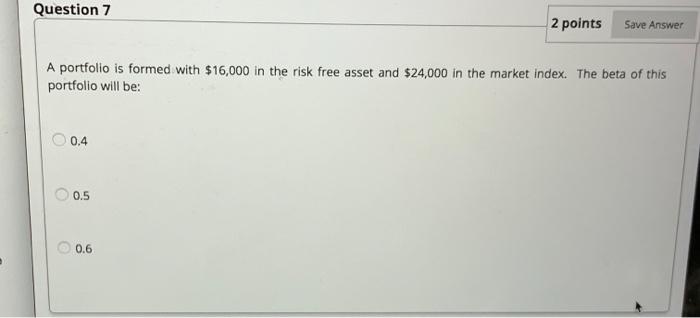 Solved Question 7 2 points Save Answer A portfolio is formed | Chegg.com