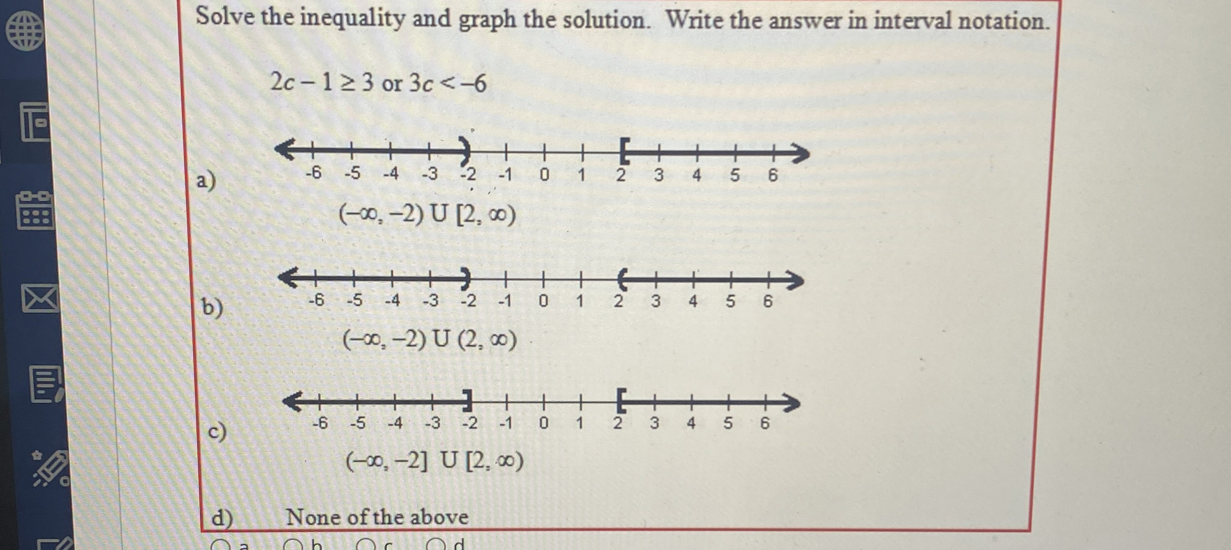 Solved Solve the inequality and graph the solution. Write | Chegg.com