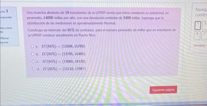 Una muestra aleatoria de 10 estudiantes de la UPRRP revela que éstos conducen su automóvil, en promedio, 14600 millas por año