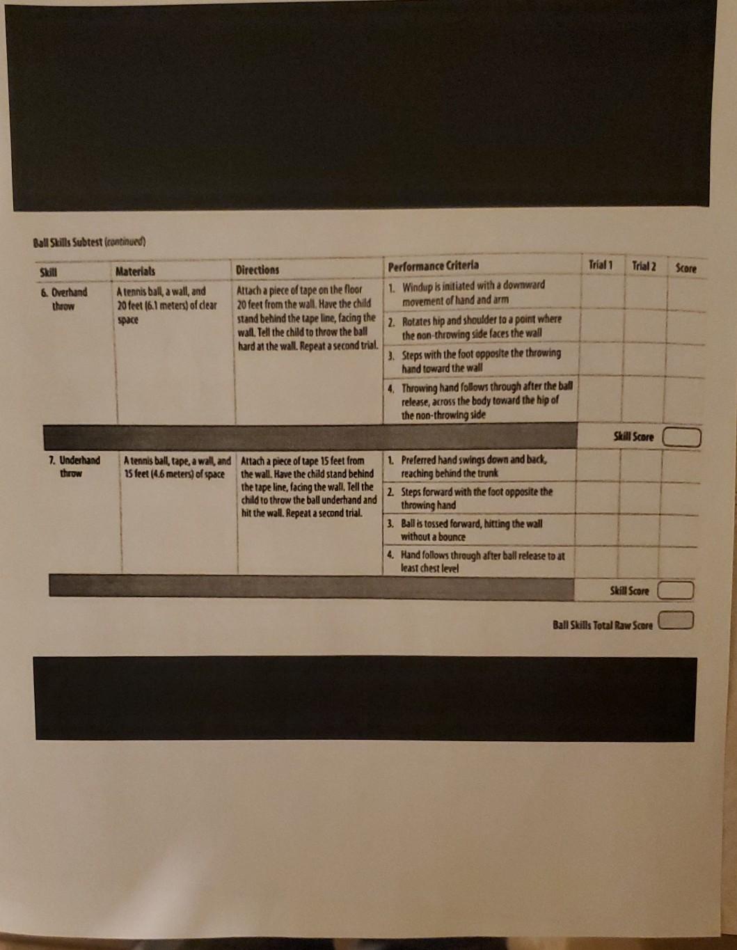 Ball Skills Subtest continued) Trial 1 Trial 2 Score Skill & Overhand throw Materials Atennis ball, a wall, and 20 feet (6.1