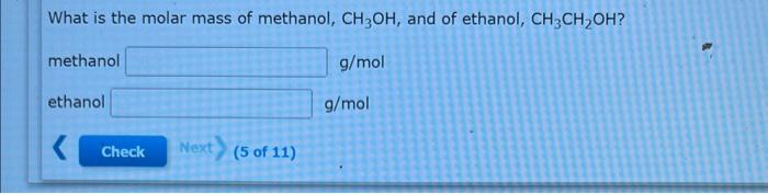 What is the molar mass of methanol, \( \mathrm{CH}_{3} \mathrm{OH} \), and of ethanol, \( \mathrm{CH}_{3} \mathrm{CH}_{2} \ma