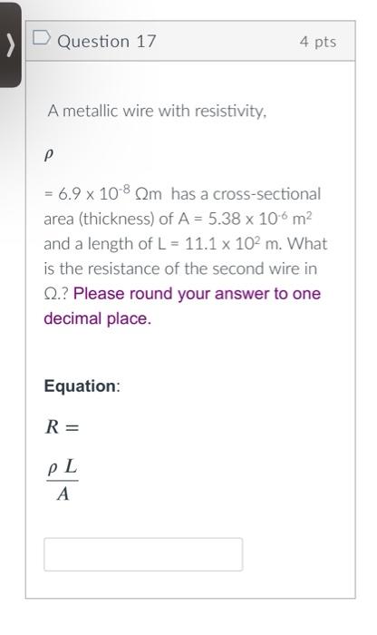 Solved > D Question 17 A metallic wire with resistivity, P = | Chegg.com