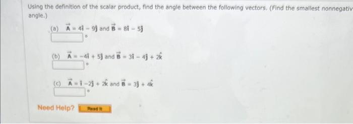 Using the definition of the scalar product, find the angle between the following vectors. (Find the smallest nonnegativ angle