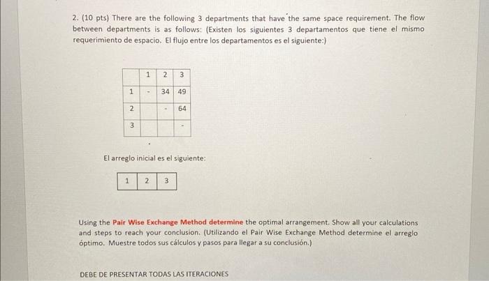 2. (10 pts) There are the following 3 departments that have the same space requirement. The flow between departments is as fo