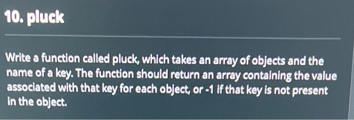 Write a function called pluck, which takes an array of objects and the name of a key. The function should return an array con