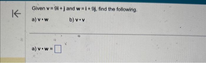 Solved Given V9ij And Wi9j Find The Following A V⋅w 2031