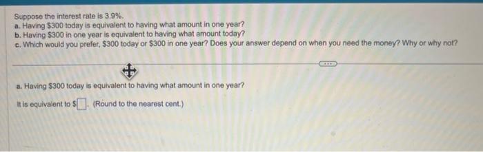 Solved Suppose the interest rate is 3.9%. a. Having $300 | Chegg.com