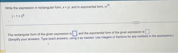 Solved Write the expression in rectangular form, x+yi, and | Chegg.com