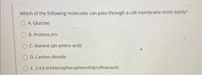 Solved Which Of The Following Molecules Can Pass Through A 