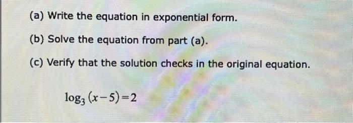 Solved (a) Write the equation in exponential form. (b) Solve | Chegg.com