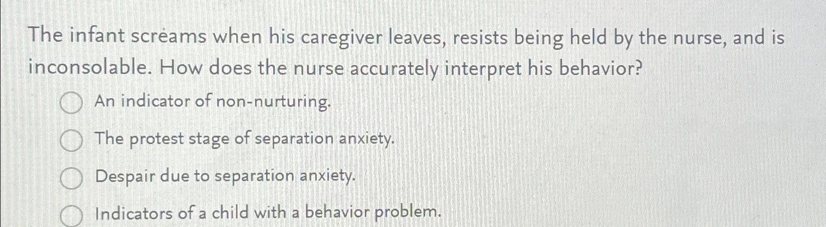 Solved The infant screams when his caregiver leaves, resists | Chegg.com