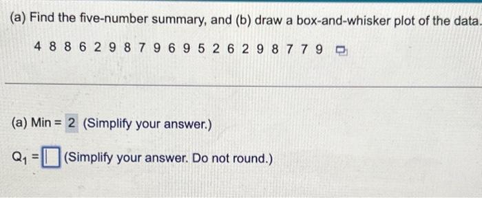 Solved (a) Find the five-number summary, and (b) draw a | Chegg.com