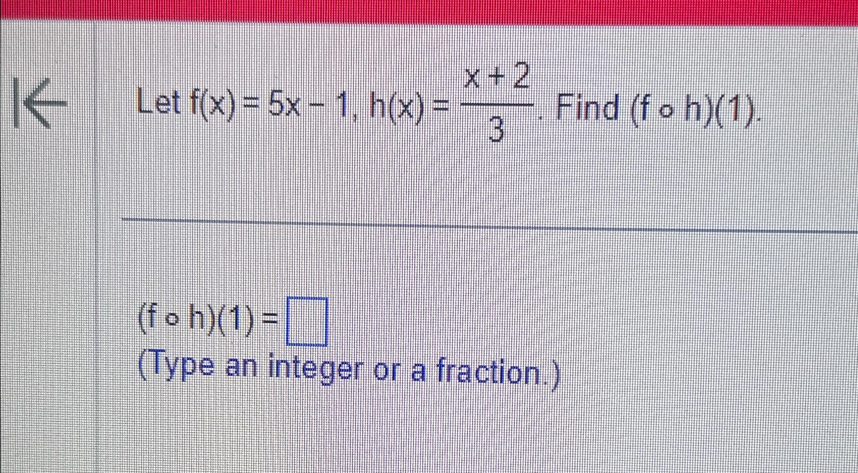 Solved Let F X 5x 1 H X X 23 ﻿find F H 1 F H 1 Type