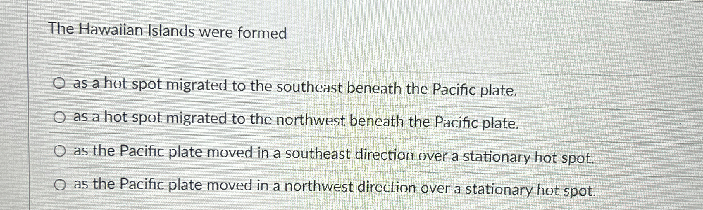 Solved The Hawaiian Islands were formedas a hot spot | Chegg.com