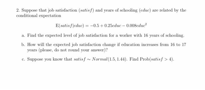 Solved 2. Suppose that job satisfaction (satisf) and years | Chegg.com
