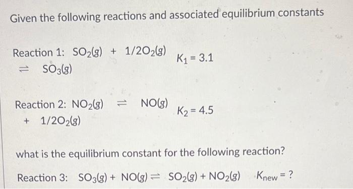 Solved Given the following reactions and associated | Chegg.com