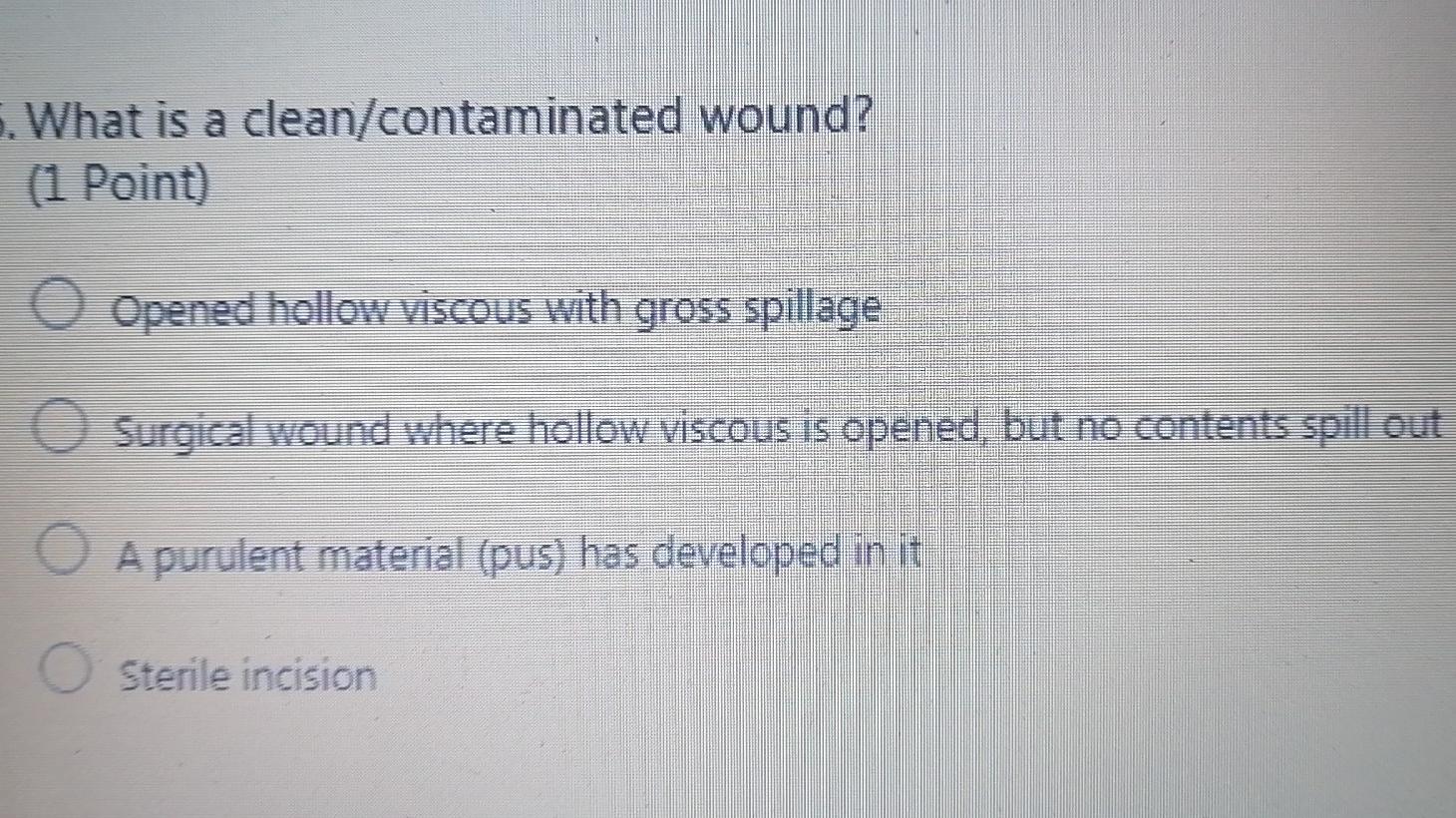 Solved 5. What is a clean/contaminated wound? (1 Point)