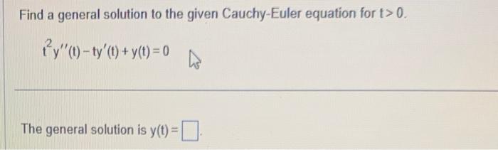 Solved Find a general solution to the given Cauchy-Euler | Chegg.com