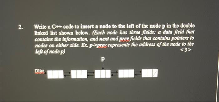 Solved 2. Write a C++ code to insert a node to the left of | Chegg.com